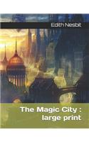 The Magic City: Large Print