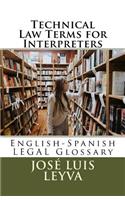 Technical Law Terms for Interpreters: English-Spanish Legal Glossary