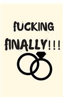 Fucking Finally: Blank Line Journal for That Friend Who Have Been Dating Forever and Got Engaged