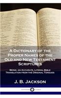 Dictionary of the Proper Names of the Old and New Testament Scriptures