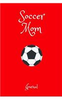 Soccer Mom Journal: A Notebook for Mothers of Soccer Players