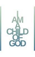 I Am a Child of God