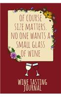 Of Course Size Matters. No One Wants a Small Glass of Wine