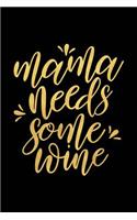 Mama Needs Some Wine: Wine Journal with Prompts and Lined Pages for Notes