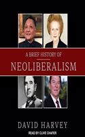 Brief History of Neoliberalism Lib/E