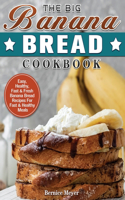 The Big Banana Bread Cookbook