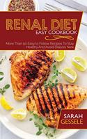 Renal Diet Easy Cookbook: More Than 50 Easy to Follow Recipes To Stay Healthy And Avoid Dialysis Now