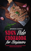 Sous Vide Cookbook for Beginners