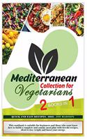 Mediterranean Collection for Vegetarians: This cookbook is suitable for beginners and those who want know how to build a complete and yummy meal plan with low-fat recipes, ideal to lose weig