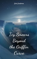 Icy Smears Beyond the Griffin Curve