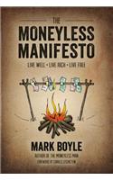 Moneyless Manifesto: Live Well. Live Rich. Live Free.