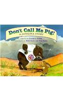Don't Call Me Pig!