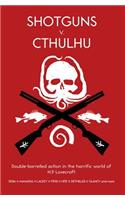 Shotguns V. Cthulhu: Double-Barrelled Action in the Horrific World of HP Lovecraft