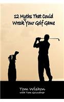 12 Myths That Could Wreck Your Golf Game: (English)