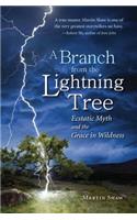 Branch from the Lightning Tree: Ecstatic Myth and the Grace of Wildness