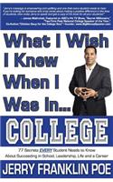 What I Wish I Knew When I Was in ... College