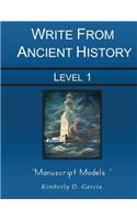 Write from Ancient History Level 1 Manuscript Models: An Ancient History Based Writing Program for the Elementary Writer: Developing Writing Skills fo