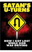 Satan's U-Turns: How I Got Lost While God Was Driving