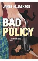Bad Policy