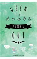 When in Doubt Pinky Out
