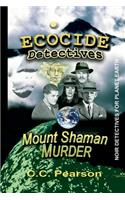 ECOCIDE DETECTIVES Mount Shaman Murder