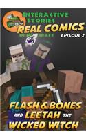 Flash and Bones and Leetah the Wicked Witch