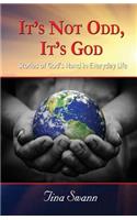It's Not Odd: It's God: Stories of God's Hand in Everyday Life