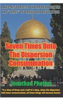 Seven Times Unto the Dispersion Consummation