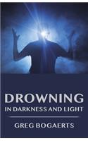 Drowning in Darkness and Light