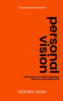 Personal Vision: Learning how to build a personal vision for your spiritual life.