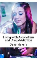 Living with Alcoholism and Drug Addiction
