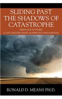 Sliding Past the Shadows of Catastrophe