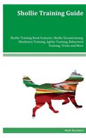 Shollie Training Guide Shollie Training Book Features: Shollie Housetraining, Obedience Training, Agility Training, Behavioral Training, Tricks and More