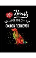 My Heart Was Made To Love My Golden Retriever