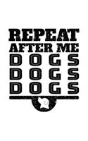 Repeat After Me Dogs Dogs Dogs: Journals To Write In V1