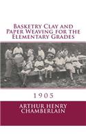 Basketry Clay and Paper Weaving for the Elementary Grades