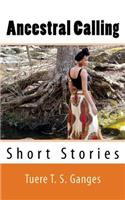 Ancestral Calling: Short Stories