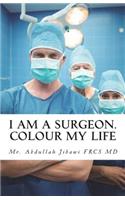 I Am a Surgeon. Colour My Life