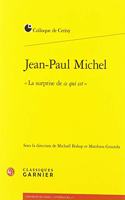 Jean-Paul Michel: La Surprise de Ce Qui Est(Colloques de Cerisy - Litterature)