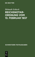 Reichsnotarordnung Vom 13. Februar 1937: Textausgabe Mit Einleitung, Anmerkungen Und Sachregister Unter Beifügung Aller Wichtigen Nebenbestimmungen