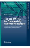 Use of Cites for Commercially-Exploited Fish Species: A Solution to Overexploitation and Illegal, Unreported and Unregulated Fishing?