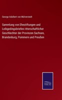 Sammlung von Ehestiftungen und Leibgedingsbriefen ritterschaftlicher Geschlechter der Provinzen Sachsen, Brandenburg, Pommern und Preußen