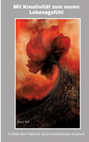 Mit Kreativität zum neuen Lebensgefühl: Entfalte dein Potenzial durch künstlerischen Ausdruck