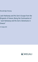 Jack Harkaway and His Son's Escape from the Brigands of Greece; Being the Continuation of "Jack Harkaway and His Son's Adventures in Greece"