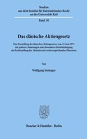 Das Danische Aktiengesetz: Eine Darstellung Des Danischen Aktiengesetzes Vom 13. Juni 1973 Mit Spateren Anderungen Unter Besonderer Berucksichtigung Der Rechtsstellung Des Akt