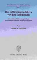 Das Schlichtungsverfahren VOR Dem Schiedsmann: Eine Empirische Untersuchung Zur Praxis Strafrechtlicher Schlichtung in Nordrhein-Westfalen(Kolner Kriminalwissenschaftliche Schriften)