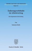 Anderungsvorbehalte Im Arbeitsvertrag: Eine Dogmatische Untersuchung