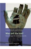 Was soll ich tun?: Orientierungen fÃ"r den Ethikunterricht der Oberstufe