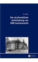 Die Strafrechtliche Aufarbeitung Von Ddr-Justizunrecht