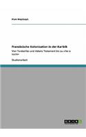 Französische Kolonisation in der Karibik: Von Tordesillas und Adams Testament bis zu îles à sucre(German)